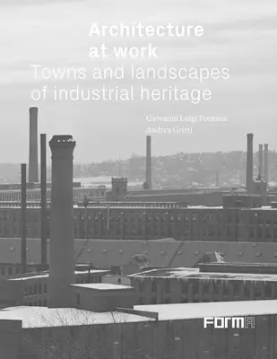 L'architecture au travail : Villes et paysages du patrimoine industriel - Architecture at Work: Towns and Landscapes of Industrial Heritage