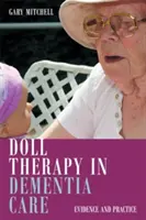 La thérapie par la poupée dans les soins aux personnes atteintes de démence : Preuves et pratiques - Doll Therapy in Dementia Care: Evidence and Practice