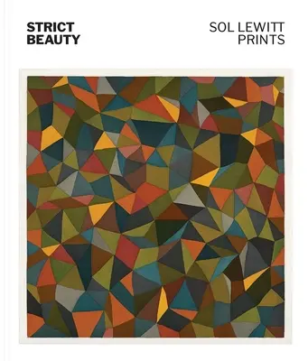 Strict Beauty : Gravures de Sol Lewitt - Strict Beauty: Sol Lewitt Prints