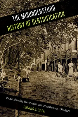 L'histoire incomprise de la gentrification : Les gens, la planification, la préservation et le renouvellement urbain, 1915-2020 - The Misunderstood History of Gentrification: People, Planning, Preservation, and Urban Renewal, 1915-2020