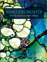 Beauté intemporelle : L'art de Louis Comfort Tiffany - Timeless Beauty: The Art of Louis Comfort Tiffany