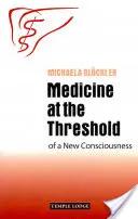 La médecine au seuil d'une nouvelle conscience - Medicine at the Threshold of a New Consciousness