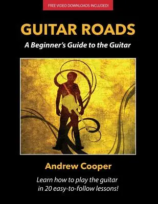 Guitar Roads : Guide de la guitare pour les débutants - Guitar Roads: A Beginner's Guide to the Guitar