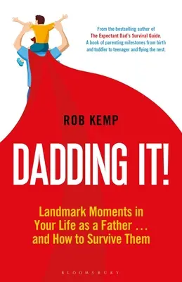 L'art d'être papa : Les moments clés de votre vie de père... et comment y survivre - Dadding It!: Landmark Moments in Your Life as a Father... and How to Survive Them