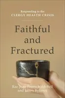 Fidèle et fracturé : Répondre à la crise de santé du clergé - Faithful and Fractured: Responding to the Clergy Health Crisis