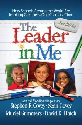 The Leader in Me : How Schools Around the World Are Inspiring Greatness, One Child at a Time (Le leader en moi : comment les écoles du monde entier inspirent la grandeur, un enfant à la fois) - The Leader in Me: How Schools Around the World Are Inspiring Greatness, One Child at a Time