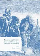 Le Juif comme légitimation : Les relations entre juifs et gentils au-delà de l'antisémitisme et du philosémitisme - The Jew as Legitimation: Jewish-Gentile Relations Beyond Antisemitism and Philosemitism