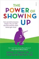 Power of Showing Up - Comment la présence parentale façonne l'identité de nos enfants et le fonctionnement de leur cerveau. - Power of Showing Up - how parental presence shapes who our kids become and how their brains get wired