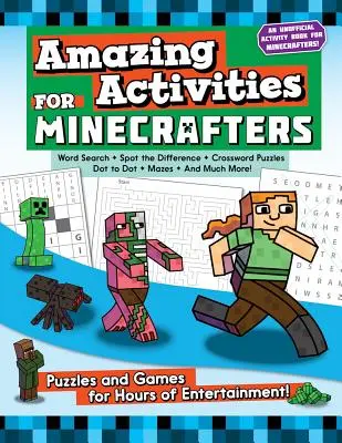 Activités étonnantes pour les Minecrafters : Casse-tête et jeux pour des heures de divertissement ! - Amazing Activities for Minecrafters: Puzzles and Games for Hours of Entertainment!