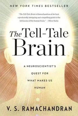 Le cerveau révélateur : La quête d'un neuroscientifique sur ce qui fait de nous des êtres humains - The Tell-Tale Brain: A Neuroscientist's Quest for What Makes Us Human