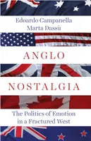 Anglo Nostalgia - The Politics of Emotion in a Fractured West (La nostalgie anglo-saxonne - La politique de l'émotion dans un Occident fracturé) - Anglo Nostalgia - The Politics of Emotion in a Fractured West