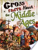 Faits bruts sur le Moyen-Âge - Gross Facts About the Middle Ages