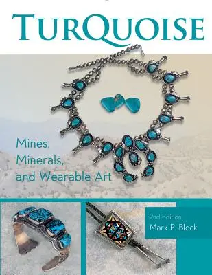 Turquoise : mines, minéraux et art vestimentaire, 2e édition - Turquoise Mines, Minerals, and Wearable Art, 2nd Edition