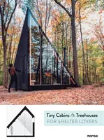 Petites cabanes et cabanes dans les arbres pour les amateurs d'abris - Tiny Cabins & Treehouses for Shelter Lovers