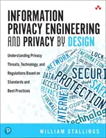 L'ingénierie de la protection de la vie privée et la protection de la vie privée dès la conception : Comprendre les menaces, les technologies et les réglementations en matière de protection de la vie privée sur la base de normes et de bonnes pratiques - Information Privacy Engineering and Privacy by Design: Understanding Privacy Threats, Technology, and Regulations Based on Standards and Best Practice