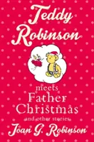 Teddy Robinson rencontre le Père Noël : Et autres histoires - Teddy Robinson Meets Father Christmas: And Other Stories