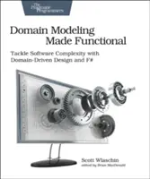 La modélisation de domaine rendue fonctionnelle : S'attaquer à la complexité des logiciels avec la conception pilotée par les domaines et F# - Domain Modeling Made Functional: Tackle Software Complexity with Domain-Driven Design and F#