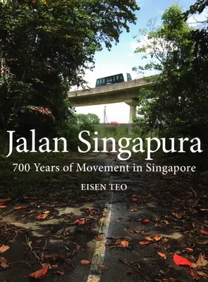 Jalan Singapura : 700 ans de mouvement à Singapour - Jalan Singapura: 700 Years of Movement in Singapore