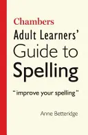 Guide de l'orthographe à l'usage des adultes de Chambers - Chambers Adult Learner's Guide to Spelling