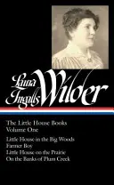 Laura Ingalls Wilder : Les livres de la petite maison Vol. 1 (Loa #229) : La petite maison dans les grands bois / Le garçon fermier / La petite maison dans la prairie / Sur la banque - Laura Ingalls Wilder: The Little House Books Vol. 1 (Loa #229): Little House in the Big Woods / Farmer Boy / Little House on the Prairie / On the Bank