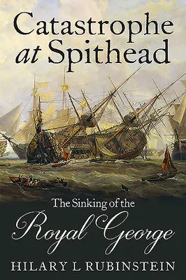 Catastrophe à Spithead : Le naufrage du Royal George - Catastrophe at Spithead: The Sinking of the Royal George