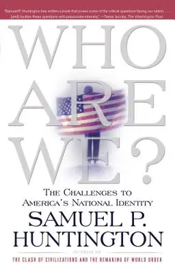 Qui sommes-nous ? Les défis de l'identité nationale américaine - Who Are We?: The Challenges to America's National Identity