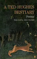 Bestiaire de Ted Hughes - Poèmes choisis - Ted Hughes Bestiary - Selected Poems