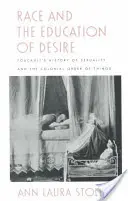 La race et l'éducation du désir : L'histoire de la sexualité de Foucault et l'ordre colonial des choses - Race and the Education of Desire: Foucault's History of Sexuality and the Colonial Order of Things