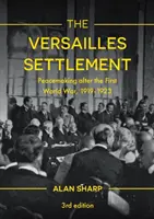 Le règlement de Versailles : Le rétablissement de la paix après la Première Guerre mondiale, 1919-1923 - The Versailles Settlement: Peacemaking after the First World War, 1919-1923