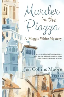 Meurtre sur la Piazza : Un mystère de Maggie White - Murder in the Piazza: A Maggie White Mystery