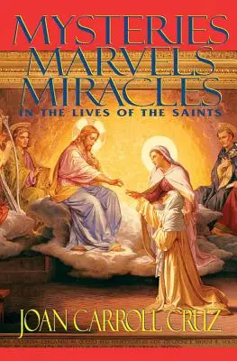 Mystères, merveilles et miracles : Dans la vie des saints - Mysteries, Marvels and Miracles: In the Lives of the Saints