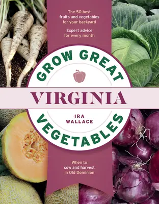 Cultiver de superbes légumes en Virginie - Grow Great Vegetables in Virginia