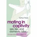 L'accouplement en captivité - Comment entretenir le désir et la passion dans les relations à long terme ? - Mating in Captivity - How to keep desire and passion alive in long-term relationships