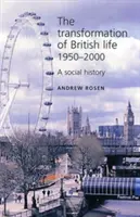 La transformation de la vie britannique, 1950-2000 : Une histoire sociale - The Transformation of British Life, 1950-2000: A Social History