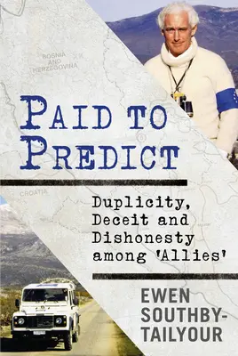 Payé pour prédire : Duplicité, tromperie et malhonnêteté chez les alliés - Paid to Predict: Duplicity, Deceit and Dishonesty Among 'Allies'