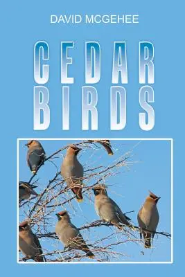 Les oiseaux de cèdre - Cedar Birds