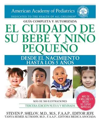 El Cuidado de Su Beb(c) Y Nio Pequeo : Desde El Nacimiento Hasta Los Cinco Aos - El Cuidado de Su Beb(c) Y Nio Pequeo: Desde El Nacimiento Hasta Los Cinco Aos