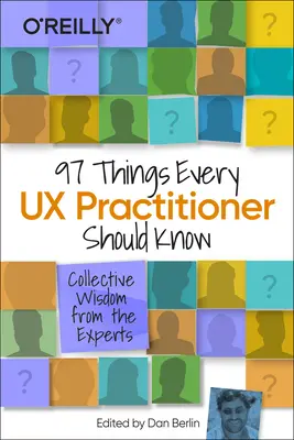 97 choses que tout praticien UX devrait savoir : La sagesse collective des experts - 97 Things Every UX Practitioner Should Know: Collective Wisdom from the Experts