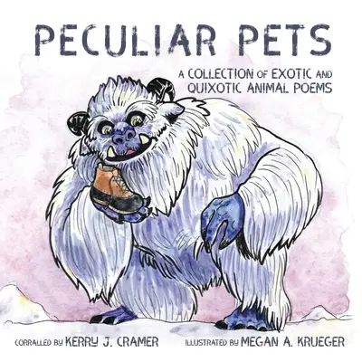 Peculiar Pets : Un recueil de poèmes sur les animaux exotiques et quixotiques - Peculiar Pets: A Collection of Exotic and Quixotic Animal Poems