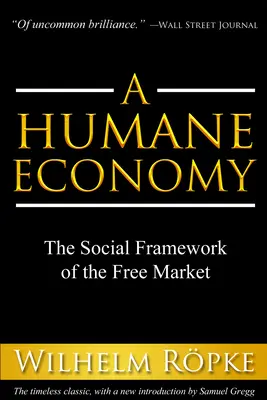 Une économie humaine : Le cadre social du marché libre - A Humane Economy: The Social Framework of the Free Market