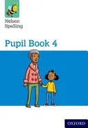 Nelson Spelling Pupil Book 4 Year 4/P5 (en anglais) - Nelson Spelling Pupil Book 4 Year 4/P5