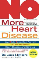 Plus de maladies cardiaques : Comment l'oxyde nitrique peut prévenir - voire inverser - les maladies cardiaques et les accidents vasculaires cérébraux - No More Heart Disease: How Nitric Oxide Can Prevent--Even Reverse--Heart Disease and Strokes