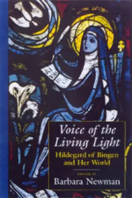 La voix de la lumière vivante : Hildegarde de Bingen et son monde - Voice of the Living Light: Hildegard of Bingen and Her World