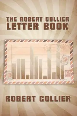 La lettre de Robert Collier - The Robert Collier Letter Book