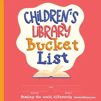 La liste des livres à lire de la bibliothèque des enfants : Journal et suivi des progrès en lecture pour les 2-12 ans - Children's Library Bucket List: Journal and Track Reading Progress for 2-12 Years of Age