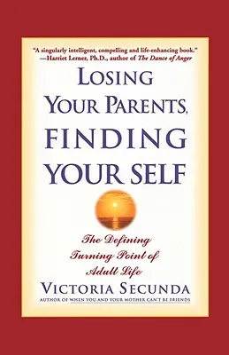 Perdre ses parents, se trouver soi-même : le tournant décisif de la vie adulte - Losing Your Parents, Finding Your Self: The Defining Turning Point of Adult Life