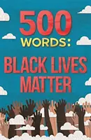 500 mots : Les Vies Noires Comptent - 500 Words: Black Lives Matter