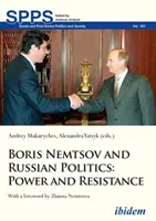 Boris Nemtsov et la politique russe : Pouvoir et résistance - Boris Nemtsov and Russian Politics: Power and Resistance