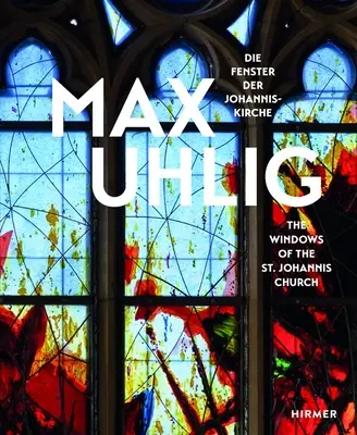 Max Uhlig : Les fenêtres de l'église St. Johannis - Max Uhlig: The Windows of the St. Johannis Church