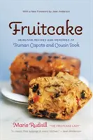 Fruitcake : Recettes et souvenirs de Truman Capote et de sa cousine Sook - Fruitcake: Heirloom Recipes and Memories of Truman Capote & Cousin Sook